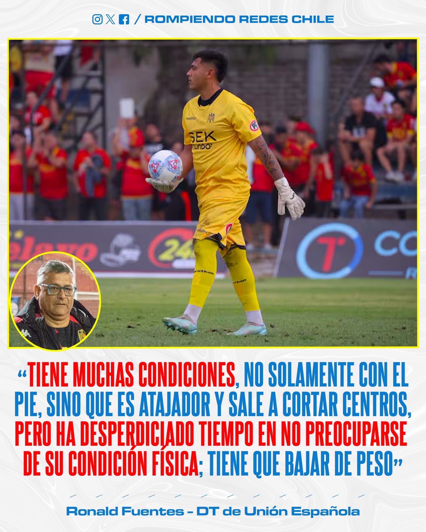 Ronald Fuentes, Dt de Unión Española, alabó la calidad de Julio Fierro, exportero de Colo-Colo, pero también dijo que el jugador “se dejó estar y perdió tiempo en no preocuparse de su estado físico.

Fuentes recalcó la calidad del portero, pero afirmó que debe bajar de peso para volver a competir de buena manera.

¿Qué te parecen sus dichos? 👀✍🏻 #RR